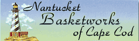 Nantucket Basketworks of Cape Cod